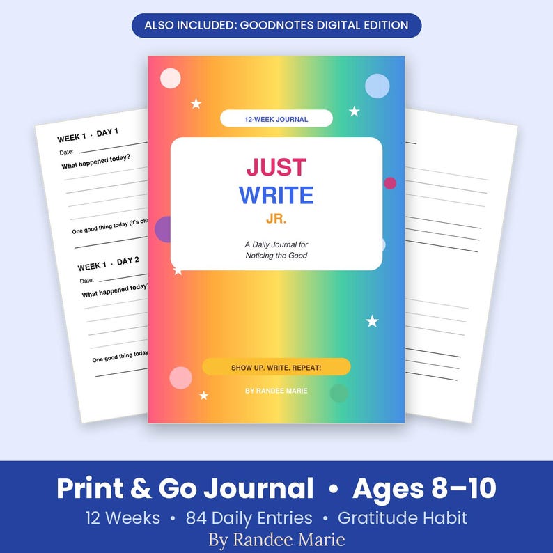 以下が含まれることがあります： JUST WRITE JR. A Daily Journal for Noticing the Goodというタイトルの12週間ジャーナル。虹色のグラデーションの表紙に白い星と円が描かれています。ジャーナルには、毎日の記入、日付、プロンプト用の線が入った内ページが含まれています。テキストには、ALSO INCLUDED: GOODNOTES DIGITAL EDITION、SHOW UP. WRITE. REPEAT!、BY RANDEE MARIEが含まれています。