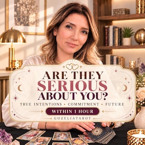May include: A rectangular sign with a cream background and gold decorative borders featuring the text: ARE THEY SERIOUS ABOUT YOU? TRUE INTENTIONS • COMMITMENT • FUTURE. WITHIN 1 HOUR. GOZELIATAROT. The sign includes small heart and star icons.