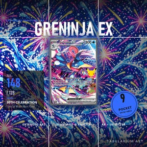 May include: A Greninja ex trading card featuring 300 HP, Stealthy Slash, and Aqua Edge attacks. The card displays a colorful firework background with blue water splashes. Text includes No. 148/128, 30th Celebration, and 9 Pocket Printable.
