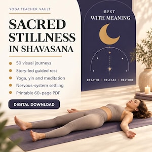 May include: A digital download titled Yoga Teacher Vault Sacred Stillness in Shavasana featuring 50 visual journeys, story-led guided rest, yoga, yin, meditation, nervous-system settling, and a 60-page PDF. A person lies on a mat in a resting pose.