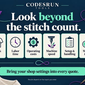 May include: A dark blue graphic featuring the text CODESRUN TOOLS and Look beyond the stitch count. Six white boxes display icons for Blank cost, Labor time, Operating costs, Machine speed, Setup & handling, and Markup & fees, with a final button text: Bring your shop settings into every quote.