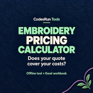 May include: A digital graphic for a CodesRun Tools Embroidery Pricing Calculator on a dark blue textured background. The text reads: Embroidery Pricing Calculator, Does your quote cover your costs?, and Offline tool + Excel workbook.