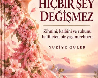 Kendini Sevmeden Hiçbir Şey Değişmez
