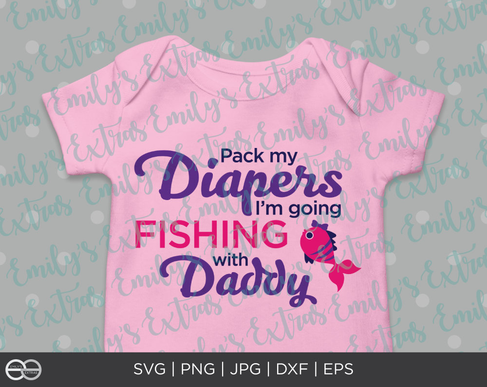 Pack My Diapers I'm Going Fishing with Daddy File SVG | Etsy