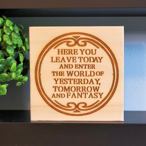 Here You Leave Today - laser engraved wood shelf sign available in 2 sizes