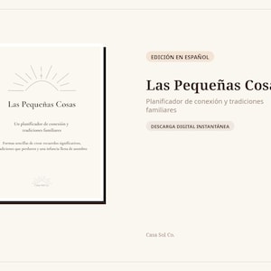 May include: A digital planner titled Las Pequeñas Cosas, featuring a sun icon and the subtitle Planificador de conexión y tradiciones familiares. The text includes Edición en español and Descarga digital instantánea, with the brand name Casa Sol Co. at the bottom.
