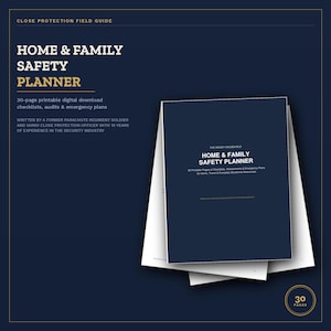 May include: A 30-page Home & Family Safety Planner digital download with a dark blue cover. The text reads Close Protection Field Guide, Home & Family Safety Planner, and details about checklists, audits, emergency plans, and professional experience.