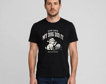 Dear Santa My Dog Did It Shirt, Funny Dog Dad Christmas Tee, Christmas Dog Lover Gift, Holiday Dad Shirt