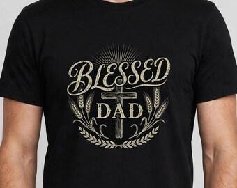 Blessed Dad Shirt, Christian Dad Tee, Cross Dad Shirt, Faith Gift For Dad, Religious Fathers Day Tee