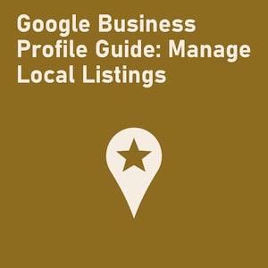 May include: A digital guide cover titled Google Business Profile Guide: Manage Local Listings with the year 2026 in the top right corner. The design features a cream-colored map pin icon with a star in the center on a solid brown background.