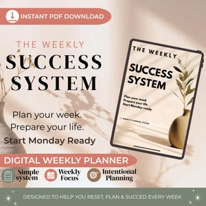 May include: A digital weekly planner titled The Weekly Success System with text that reads Plan your week. Prepare your life. Start Monday Ready. The planner features a simple system, weekly focus, and intentional planning with a plant graphic.