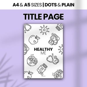 May include: A white title page with black line art illustrations of health-related icons including a stethoscope, apple, salad, sun, and blood pressure monitor. The text reads A4 & A5 SIZES | DOTS & PLAIN and HEALTHY ME in bold black lettering.
