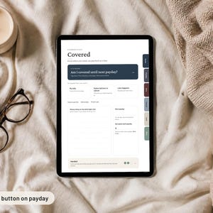 May include: A digital tablet displaying a financial planning interface with the title Covered. The screen shows sections for bills, subscriptions, and payday tracking with a dark blue header. The interface includes text fields and navigation tabs on the right side.