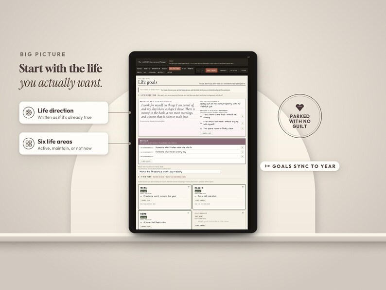 May include: A digital tablet displaying a life planning template with the text BIG PICTURE Start with the life you actually want. The screen shows sections for Life goals, Life direction, Six life areas, and a circular badge reading PARKED WITH NO GUILT.