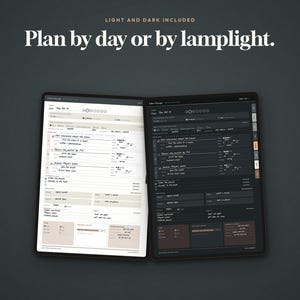May include: A digital planner displayed on two screens, one with a light beige background and one with a dark charcoal background. The text "LIGHT AND DARK INCLUDED" and "Plan by day or by lamplight." appears above the screens, which show task lists.