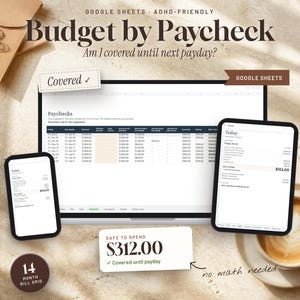 May include: A digital budget planner displayed on a laptop and two mobile devices, featuring the text Budget by Paycheck, Google Sheets, Covered, Safe to Spend $312.00, and 14 Month Bill Grid, presented alongside a coffee cup and stationery.