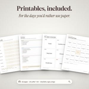 May include: A set of printable documents including a reset tally, kitchen checklist, box signs for a mixed pile, and a cleaning bingo card. The text reads Printables, included. For the days you'd rather use paper. 22 pages US Letter + A4.