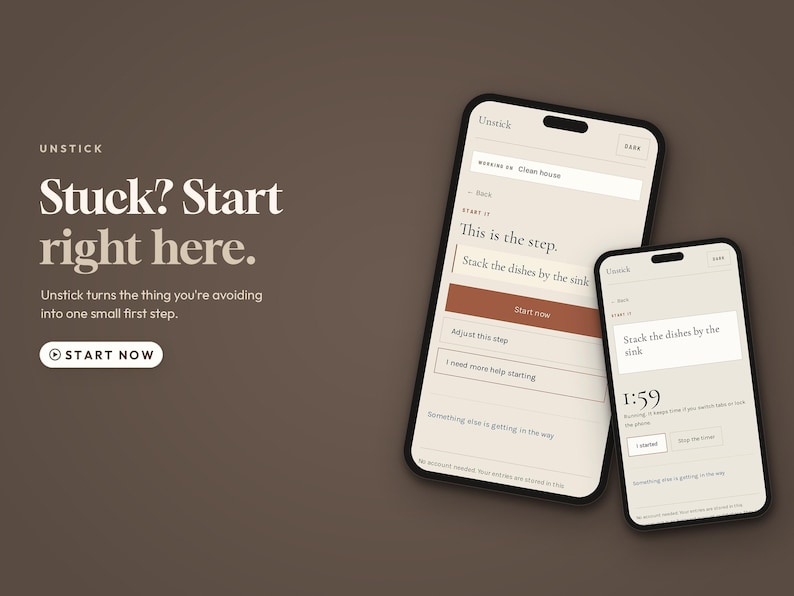 May include: Two smartphones display the Unstick app interface against a dark brown background. The screens show task management text including 'Stuck? Start right here', 'Stack the dishes by the sink', and a timer counting down from 1:59.