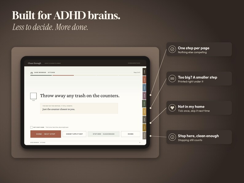 May include: A digital planner interface on a tablet screen with the text Built for ADHD brains. Less to decide. More done. The screen displays a task list with the instruction Throw away any trash on the counters and four labeled feature callouts.