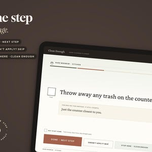 May include: A digital interface for a cleaning planner titled Clean Enough. The screen displays the text One step per page, followed by instructions to throw away trash on counters. Buttons labeled Done, Skip, and Stop Here are visible.