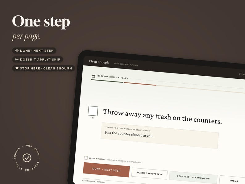 May include: A digital interface for a cleaning planner titled Clean Enough. The screen displays the text One step per page, followed by instructions to throw away trash on counters. Buttons labeled Done, Skip, and Stop Here are visible.