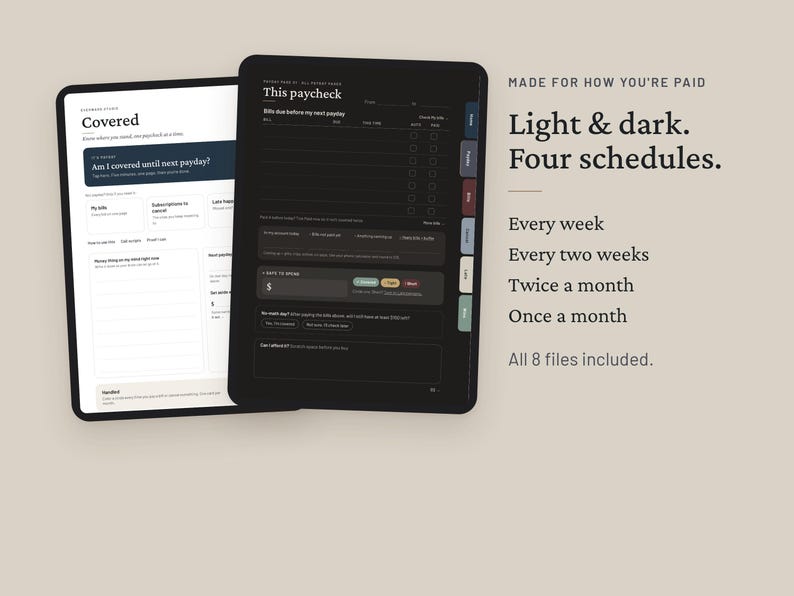 May include: Two digital tablet screens displaying financial planning templates. The left screen shows a light-themed budget layout titled Covered. The right screen shows a dark-themed paycheck tracker with tabs. Text reads: Made for how you're paid. Light & dark. Four schedules. Every week, Every two weeks, Twice a month, Once a month. All 8 files included.