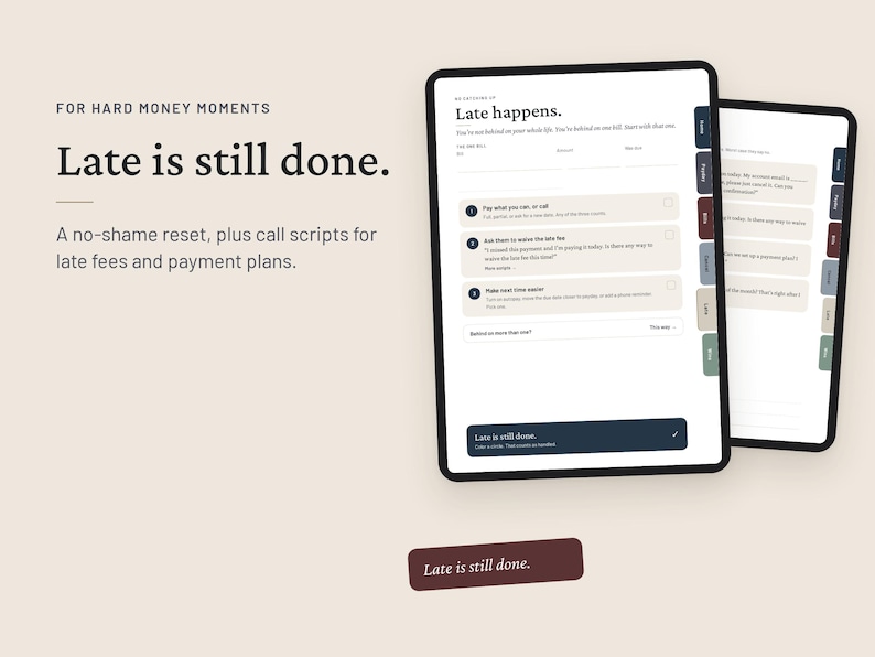 May include: A digital planner interface displayed on two tablet screens with tabs on the side. The text reads: For hard money moments, Late is still done. A no-shame reset, plus call scripts for late fees and payment plans. Late happens.