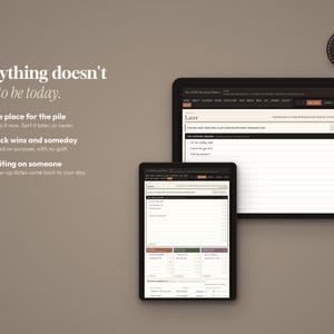 May include: A digital planner interface displayed on a tablet and a smartphone, featuring the text "LATER" and "Everything doesn't need to be today." The screen shows task lists, checkboxes, and categories like "One place for the pile" and "Quick wins."