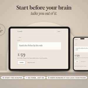 May include: A tablet and smartphone displaying the Unstick app interface with the text Start before your brain talks you out of it. The screen shows a 2-minute timer, the task Stack the dishes by the sink, and buttons for Start two minutes.