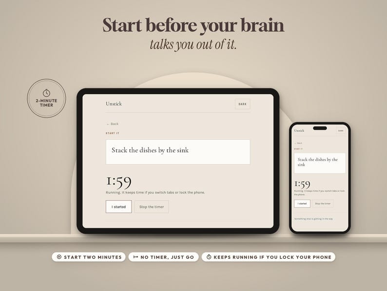 May include: A tablet and smartphone displaying the Unstick app interface with the text Start before your brain talks you out of it. The screen shows a 2-minute timer, the task Stack the dishes by the sink, and buttons for Start two minutes.