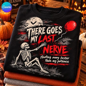 May include: A black crewneck sweatshirt featuring a graphic of a skeleton reaching for a red balloon. The text reads: There goes my last nerve, floating away faster than my patience. The design includes a full moon, bats, and red splatter accents.