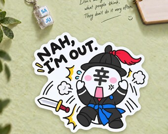 Nah, I'm Out Sarcastic Mood Sticker, Sin Metal Korean Saju, 100mm Single or 6-Piece Set
