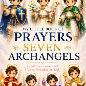 Può includere: Una copertina di libro intitolata My Little Book of Prayers Seven Archangels A Children's Prayer Book of Love, Protection and Light. La copertina mostra sette figure angeliche illustrate con aureole e ali.