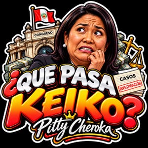 May include: A sticker featuring a woman with a worried expression, the Peruvian flag, a building labeled CONGRESO, stacks of cash, a scale of justice, and a notepad labeled CASOS INVESTIGACIÓN. The text reads ¿QUE PASA KEIKO? Pitty Cheroka.