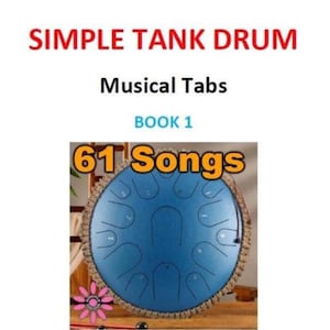 May include: A book cover titled SIMPLE TANK DRUM Musical Tabs BOOK 1 featuring a blue steel tongue drum with numbered cutouts. The text 61 Songs is displayed in orange over the drum, which is surrounded by a decorative rope border.