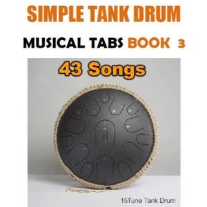 May include: A black circular tank drum with numbered metal tongues and a tan woven rope border. The text reads SIMPLE TANK DRUM MUSICAL TABS BOOK 3, 43 Songs, and 15Tune Tank Drum. The drum features a central rectangular cutout and a hanging string.