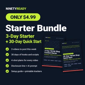 May include: A digital product bundle titled NinetyReady Starter Bundle featuring a 3-Day TikTok Shop Content Starter and a 30-Day TikTok Shop Quick Start. The graphic includes a list of features like 3 videos to post, 30 days of hooks and scripts, 4-shot plans, disclosure lines, AI prompts, setup guides, and printable trackers.