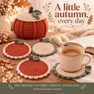 May include: A crochet pumpkin-shaped container with a lid and several round crochet coasters in orange, cream, and green. The text "A little autumn, every day" and "PDF CROCHET PATTERN • DIGITAL DOWNLOAD" is visible. A ceramic mug sits on one coaster.