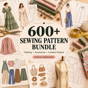 May include: A digital sewing pattern bundle featuring illustrations of dresses, blazers, pants, and accessories. The central text reads 600+ SEWING PATTERN BUNDLE, Clothing, Accessories, Creative Projects, and DIGITAL DOWNLOAD, surrounded by fabric swatches, buttons, scissors, and a mannequin.