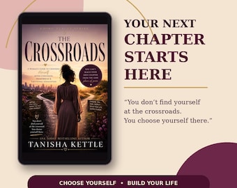 May include: A digital tablet displays the book cover for The Crossroads by Tanisha Kettle, featuring a person standing on a path at sunset. Text on the right reads: YOUR NEXT CHAPTER STARTS HERE, followed by the quote: You don't find yourself at the crossroads. You choose yourself there. A dark purple banner at the bottom displays the text: CHOOSE YOURSELF • BUILD YOUR LIFE.