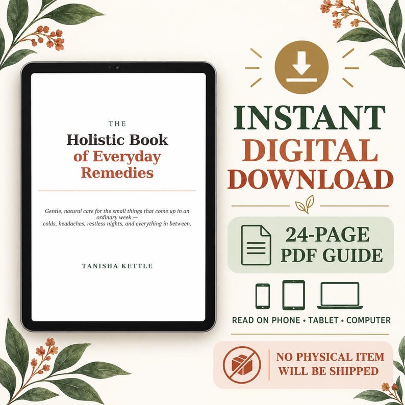 May include: A digital tablet displaying the cover of The Holistic Book of Everyday Remedies by Tanisha Kettle. Text indicates an instant digital download of a 24-page PDF guide compatible with phones, tablets, and computers, with no physical item shipped.