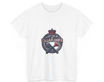 Keep Calm And Call A Plumber Shirt - Funny Plumber Tee