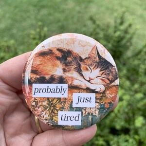 Probably Just Tired, Cat Badge/Pin 58mm, Probably Cats, Quote Badge, Funny Cats