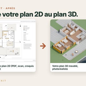 May include: A comparison graphic showing a 2D architectural floor plan on the left labeled 'Votre plan 2D (PDF, scan, croquis cot&eacute;)' and a 3D furnished floor plan on the right labeled 'Votre plan 3D meubl&eacute;, photor&eacute;aliste' with the text 'De votre plan 2D au plan 3D.'