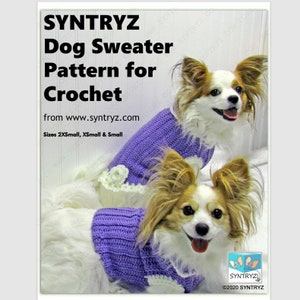 SYNTRYZ Dog Sweater Pattern for Crochet Sizes 2XSmall, XSmall and Small