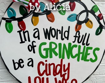 In a World of Grinches Be a Cindy Lou Who Circle Personalized Door Hanger