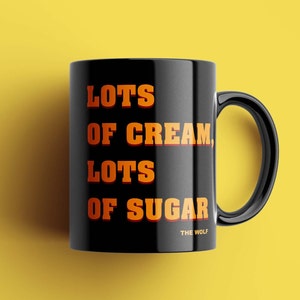 THE WOLF - Lots of cream Lots of sugar Black Mug.