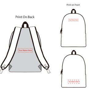 May include: A white backpack with black straps and a zipper. The backpack has two areas for personalization, one on the front and one on the back. The text "Your Name Here" is shown in red on both areas.