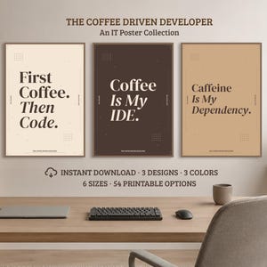 May include: Three rectangular posters with dark brown text on light backgrounds. The left poster reads First Coffee. Then Code. The center poster reads Coffee Is My IDE. The right poster reads Caffeine Is My Dependency. Each features small dot patterns.