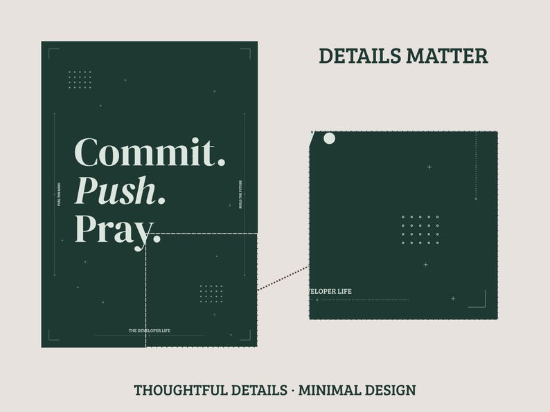 May include: A dark green rectangular poster featuring the white text Commit. Push. Pray. and the phrase THE DEVELOPER LIFE. A smaller square section is highlighted with a dotted line, showing the same dark green background with grid patterns.